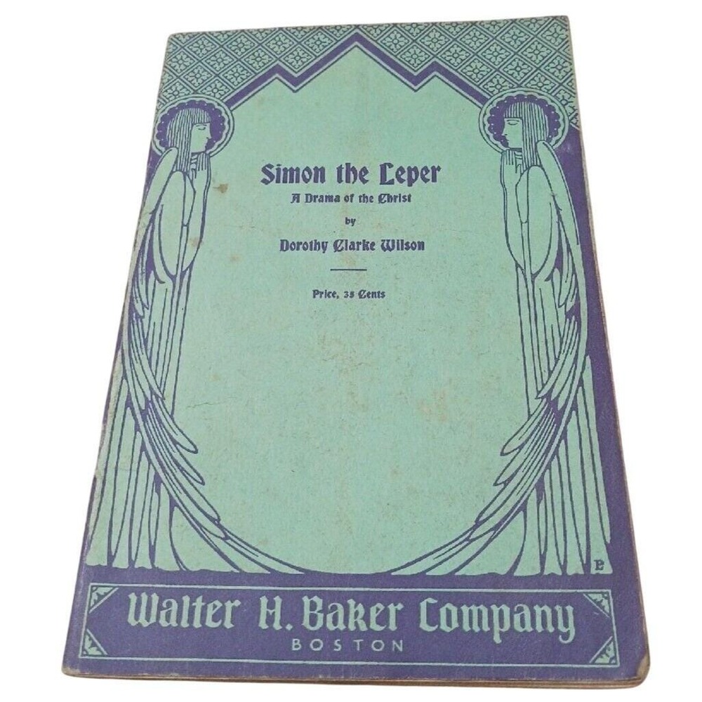 Walter Baker Simon the Leper‎ Dorothy Clarke Wilson Vtg Religious Play Book 1934